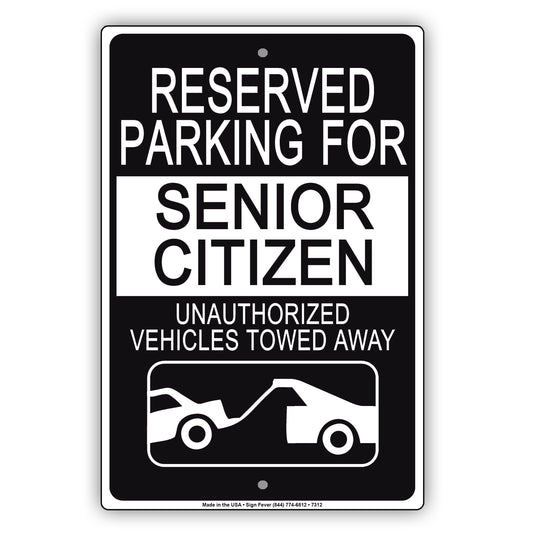 Reserved Parking For Senior Citizen Unauthorized Vehicles Towed Away Aluminum Metal Sign Plate