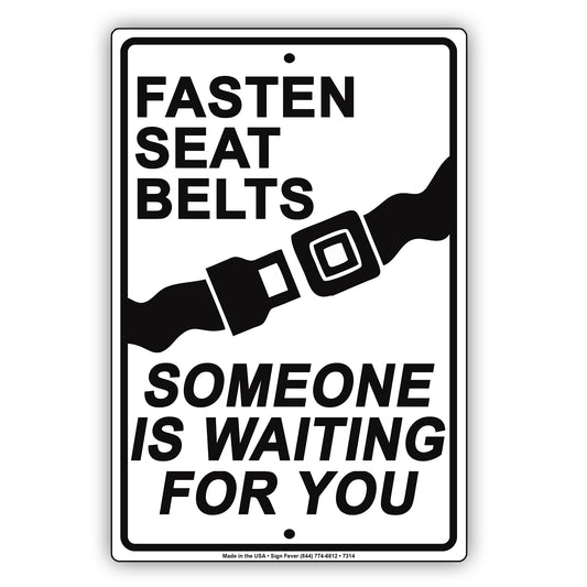Fasten Seat Belts Someone Is Waiting For You Aluminum Metal Sign Plate