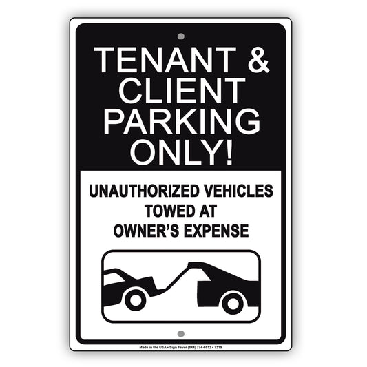 Tenant & Client Parking Only! Unauthorized Vehicles Towed At Owner's Expense Aluminum Metal Sign Plate