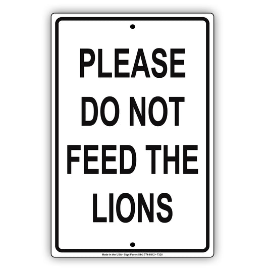 Please Do Not Feed The Lions Safety Danger Warning Alert Notice Aluminum Metal Sign Plate