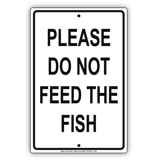 Please Do Not Feed The Fish Restricted Prohibited Notice Aluminum Metal Sign Plate