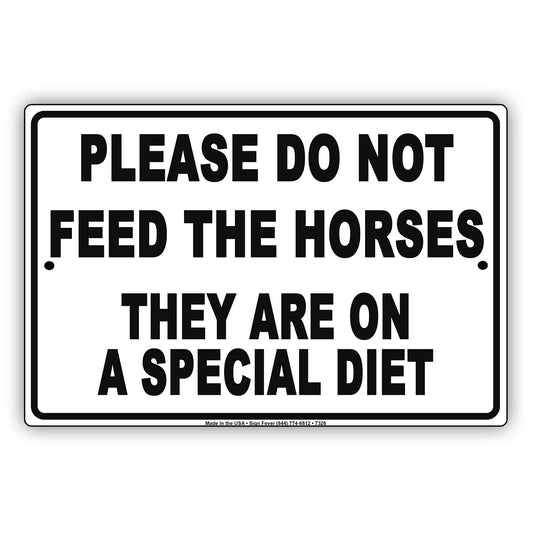 Please Do Not Feed The Horses They Are On A Special Diet Aluminum Metal Sign Plate