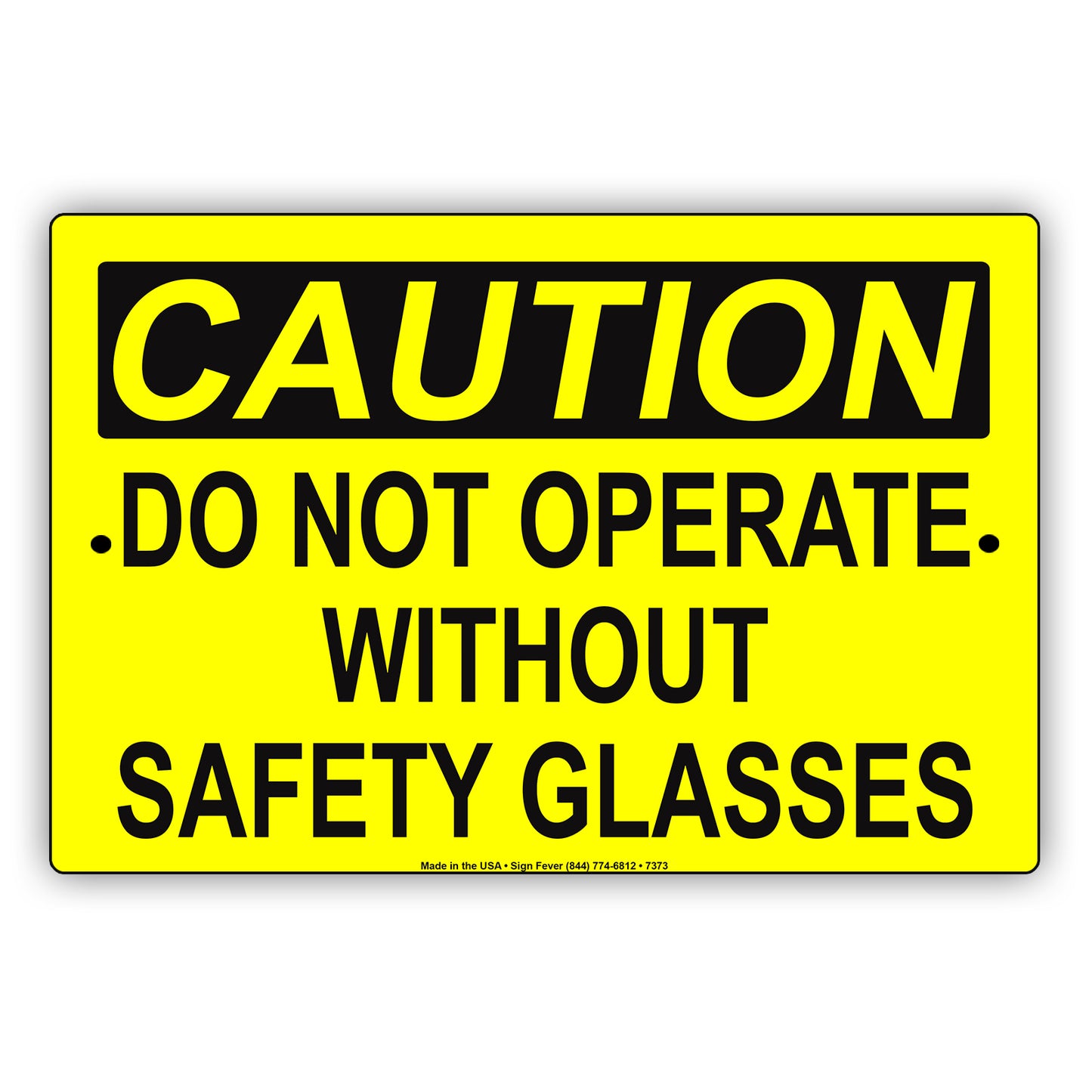 Caution Do Not Operate Without Safety Glasses Aluminum Metal Sign Plate