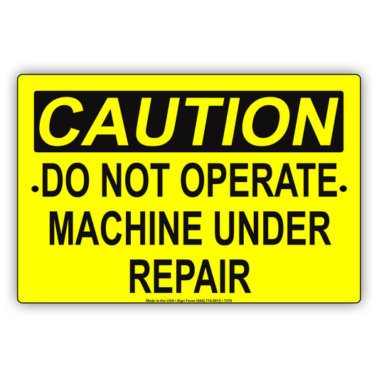 Caution Do Not Operate Machine Under Repair Aluminum Metal Sign Plate
