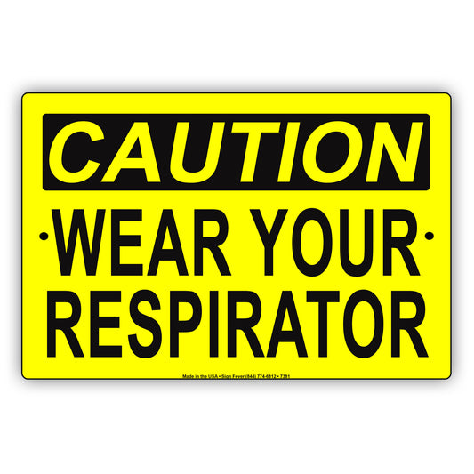 Caution Wear Your Respirator Alert Notice Aluminum Metal Sign Plate