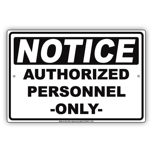 Notice Authorized Personnel Only Restriction Safety Notice Aluminum Metal Sign Plate