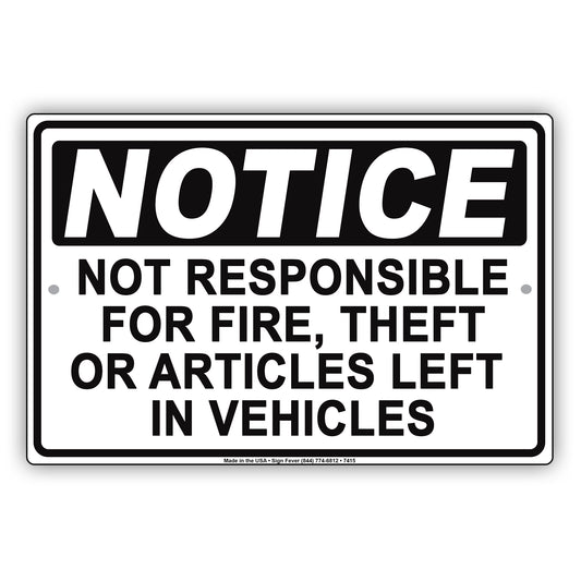 Notice Not Responsible For Fire Theft Or Articles Left In Vehicles Aluminum Metal Sign Plate