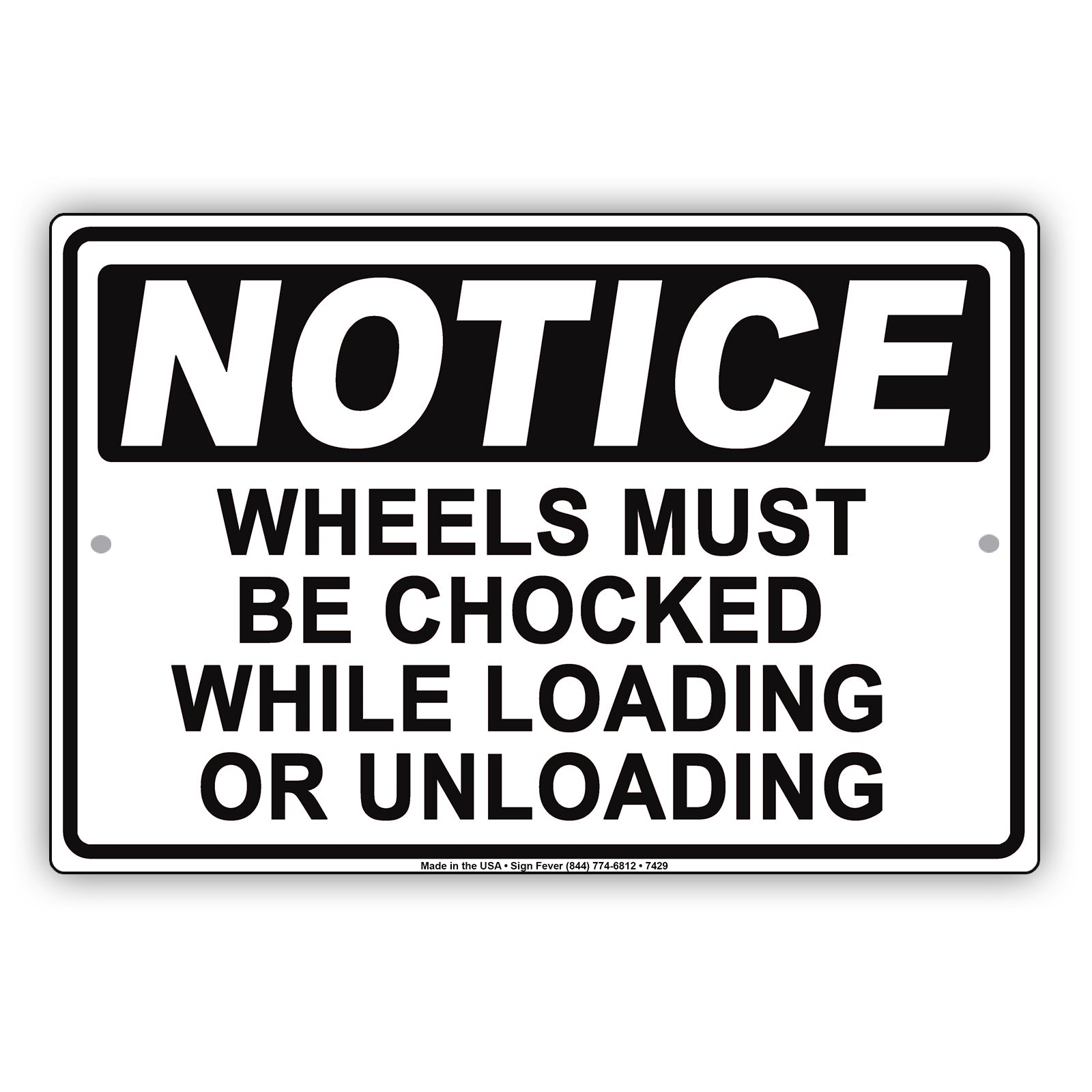 Notice Wheels Must Be Chocked While Loading Or Unloading Aluminum Metal Sign Plate