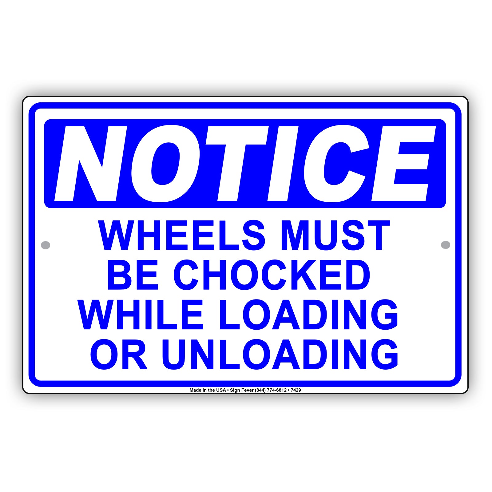 Notice Wheels Must Be Chocked While Loading Or Unloading Aluminum Metal Sign Plate