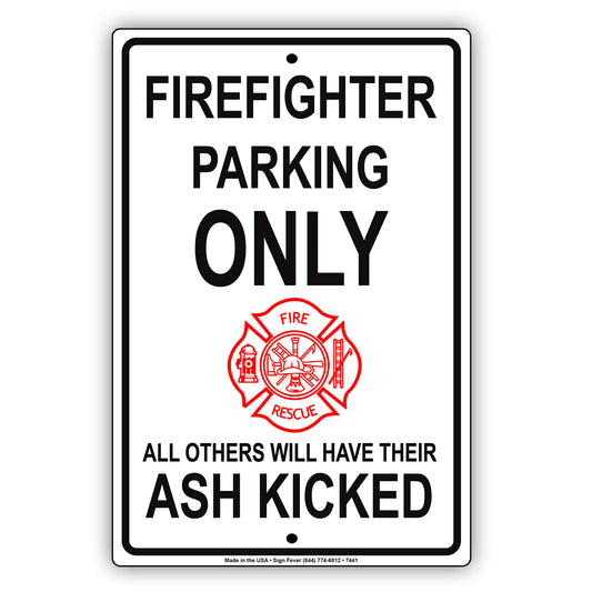 Firefighter Parking Only All Others Will Have Their Ash Kicked Reserved Parking Aluminum Metal Sign Plate