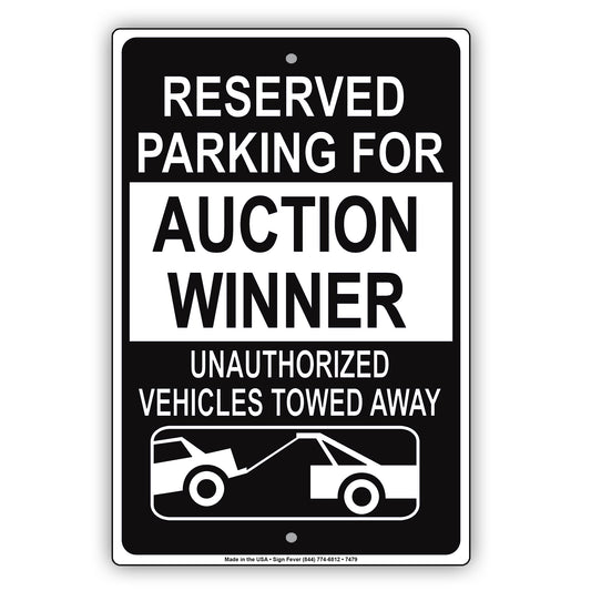 Reserved Parking For Auction Winner Unauthorized Vehicles Towed Away Aluminum Metal Sign Plate
