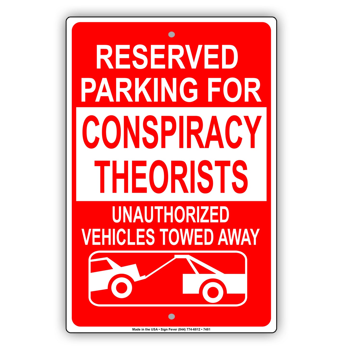Reserved Parking For Consipiracy Theorists Unauthorized Vehicles Towed Away Aluminum Metal Sign Plate