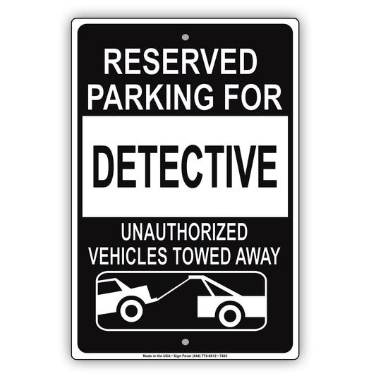 Reserved Parking For Detective Unauthorized Vehicles Towed Away Aluminum Metal Sign Plate