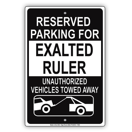 Reserved Parking For Exalted Ruler Unauthorized Vehicles Towed Away Aluminum Metal Sign Plate