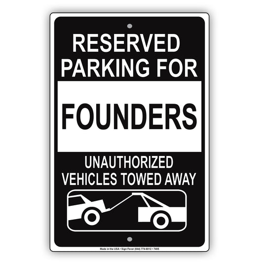 Reserved Parking For Founders Unauthorized Vehicles Towed Away Aluminum Metal Sign Plate