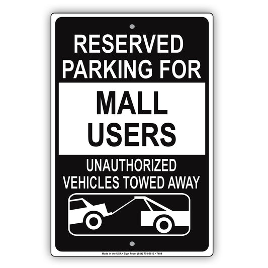 Reserved Parking For Mall Users Only Unauthorized Vehicles Towed Away Aluminum Metal Sign Plate