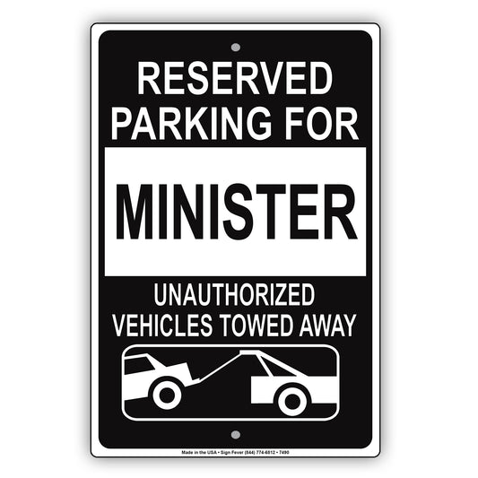 Reserved Parking For Minister Only Unauthorized Vehicles Towed Away Aluminum Metal Sign Plate