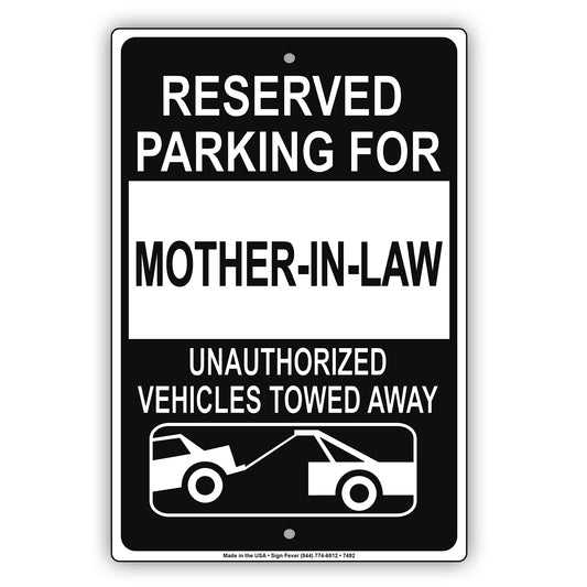 Reserved Parking For Mother-In-Law Only Unauthorized Vehicles Towed Away Aluminum Metal Sign Plate