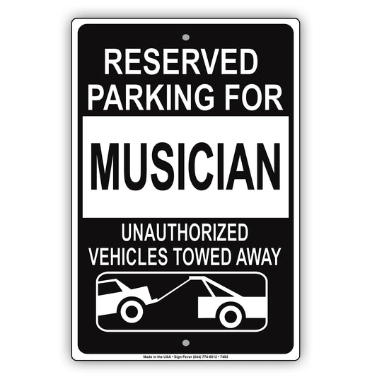 Reserved Parking For Musician Unauthorized Vehicles Towed Away Aluminum Metal Sign Plate