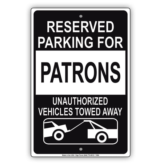 Reserved Parking For Patrons Unauthorized Vehicles Towed Away Aluminum Metal Sign Plate