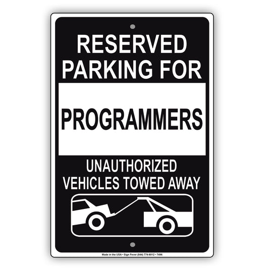 Reserved Parking For Programmers Unauthorized Vehicles Towed Away Aluminum Metal Sign Plate