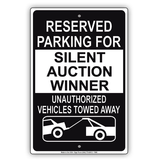 Reserved Parking For Silent Auction Winner Unauthorized Vehicles Towed Away Aluminum Metal Sign Plate