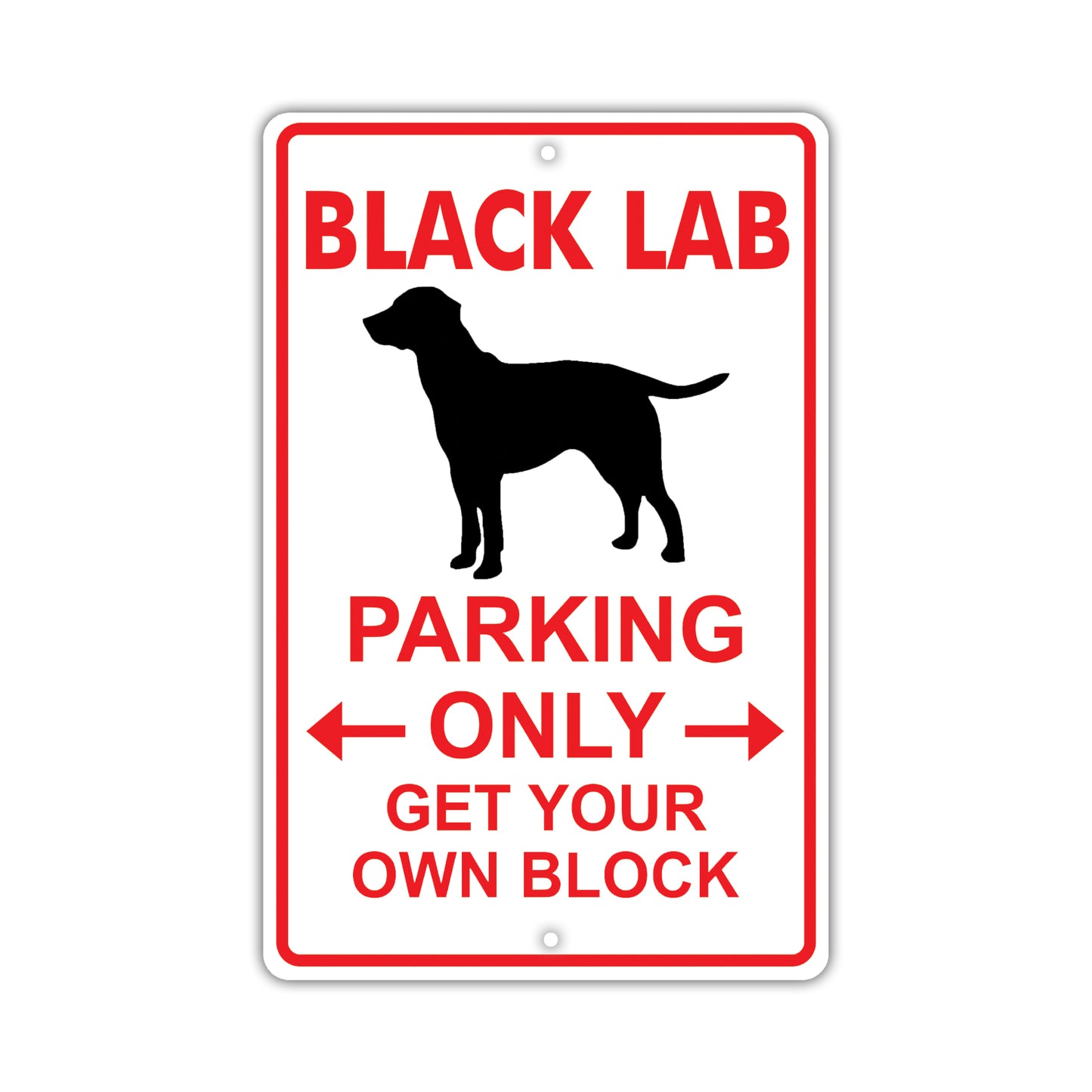 Black Lab Parking Only Get Your Own Block Dog Sign