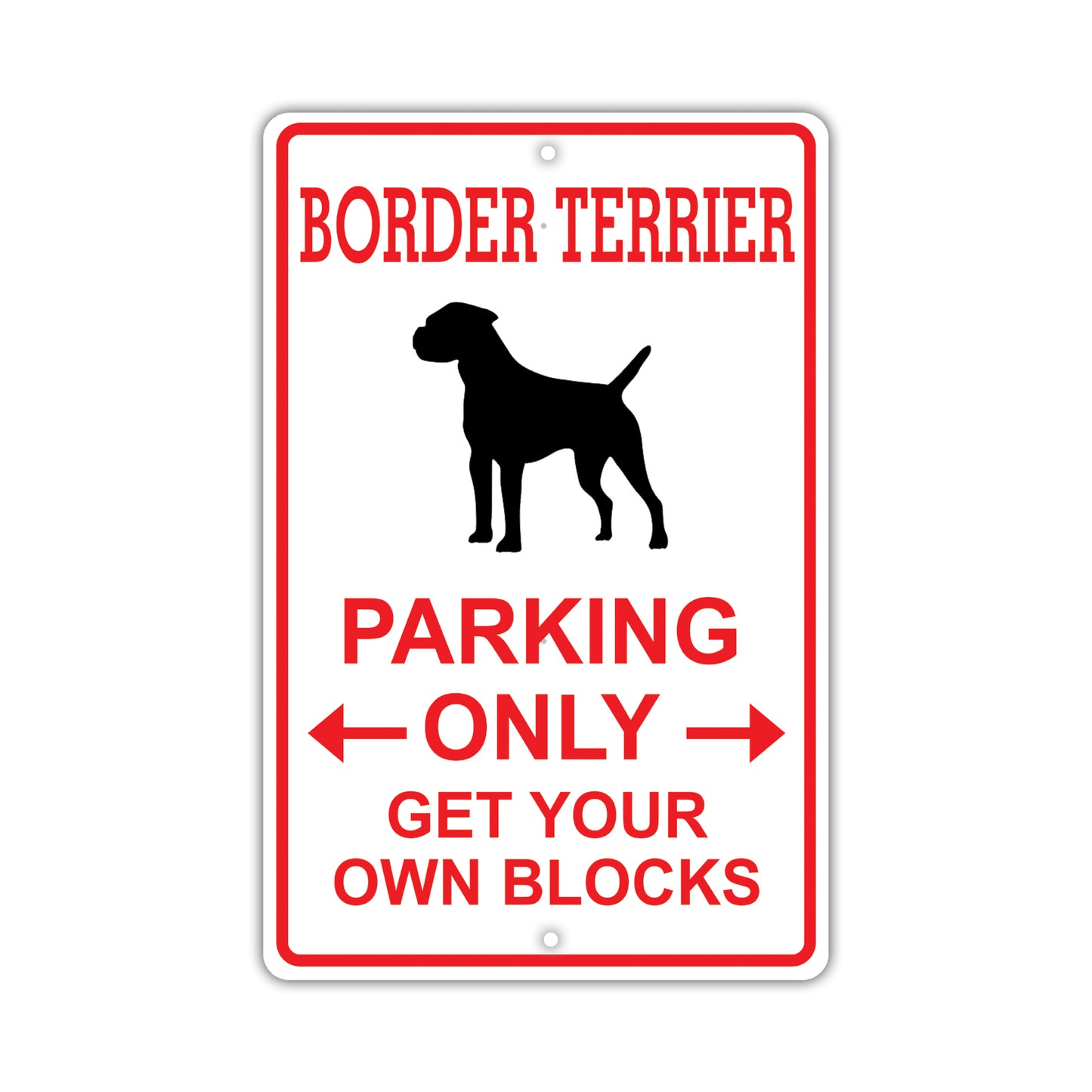Border Terrier Parking Only Get Your Own Block Dog Sign