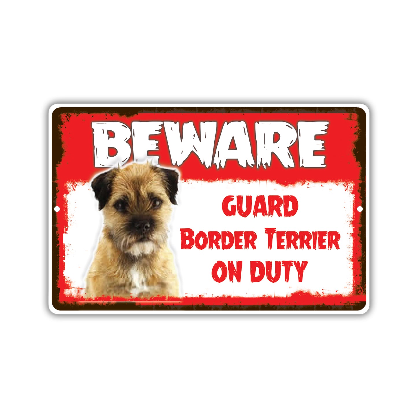 Beware! Guard Border Terrier On Duty Dog Sign
