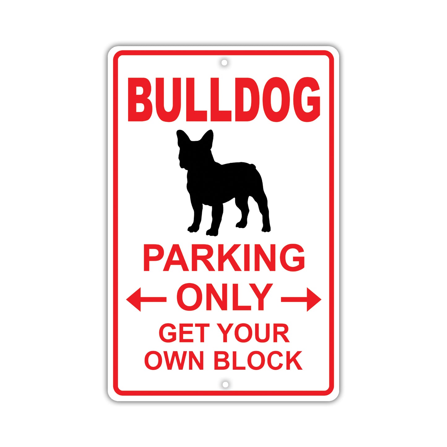 Bull Dog Parking Only Get Your Own Block Dog Sign