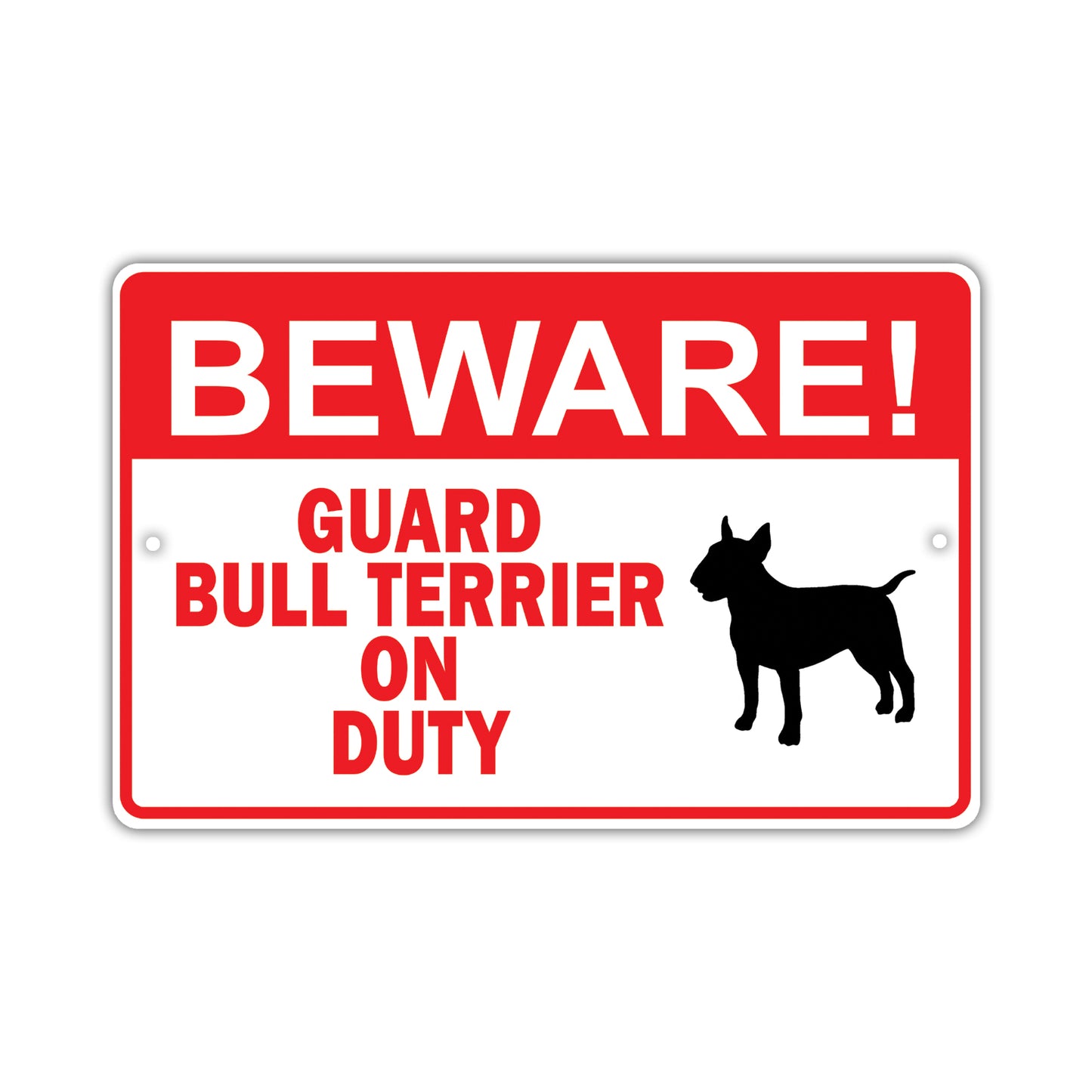 Beware! Guard Bull Terrier On Duty Dog Sign
