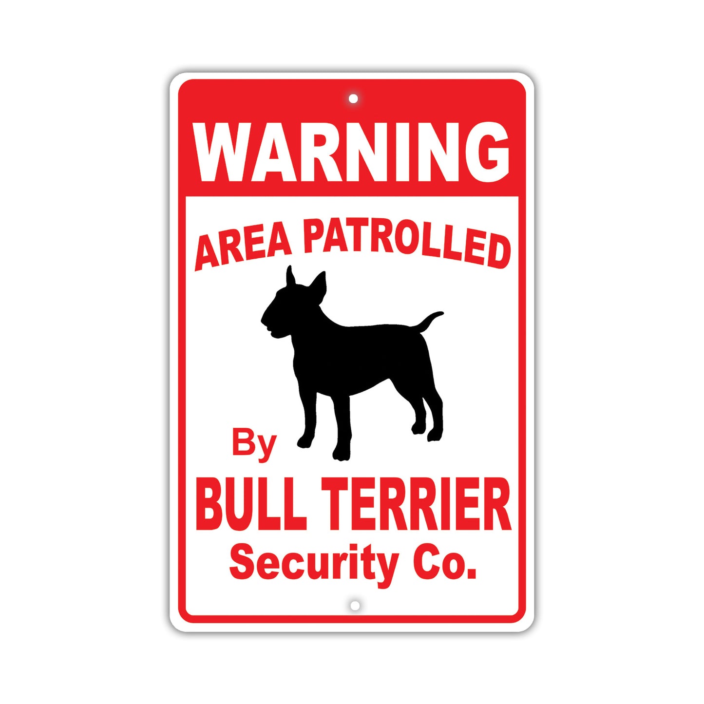 Warning Area Patrolled By Bull Terrier Security Co. Dog Sign