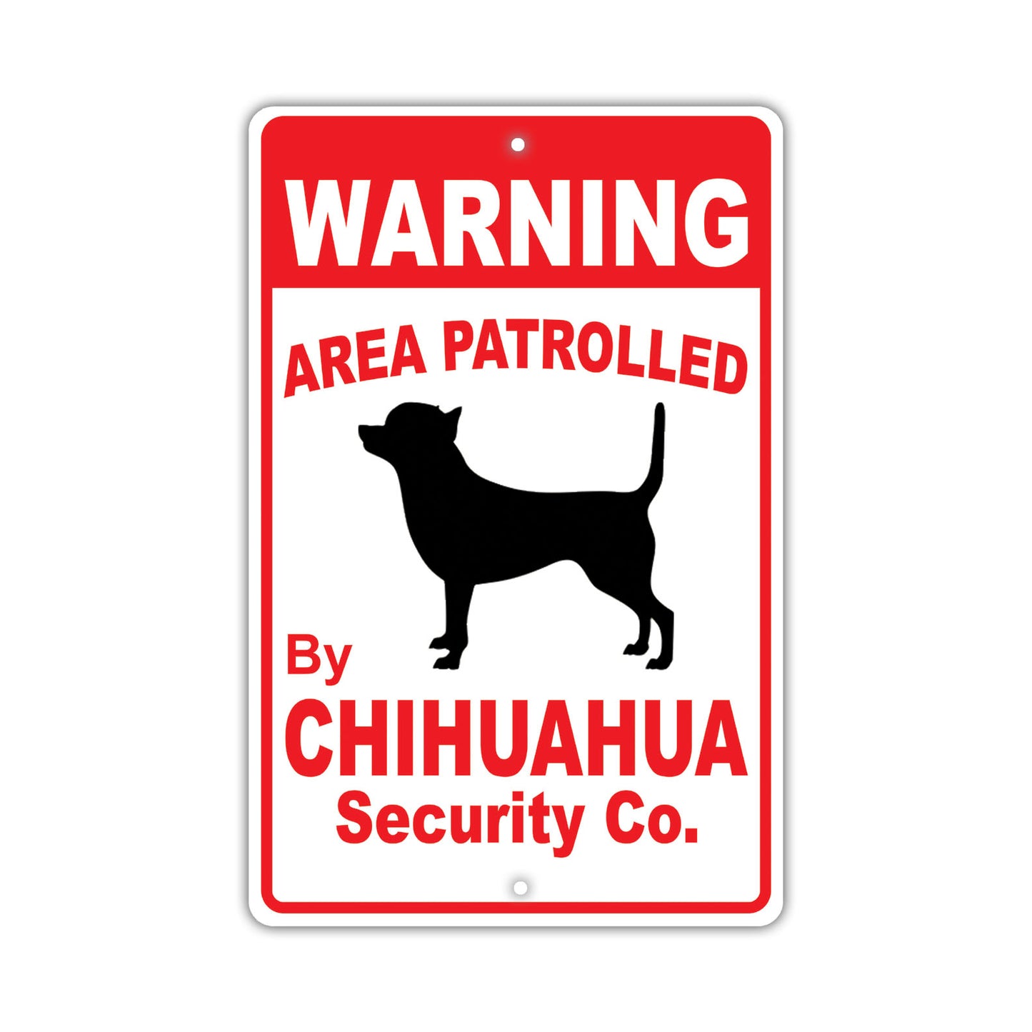 Warning Area Patrolled By Chihuahua Security Co. Dog Sign