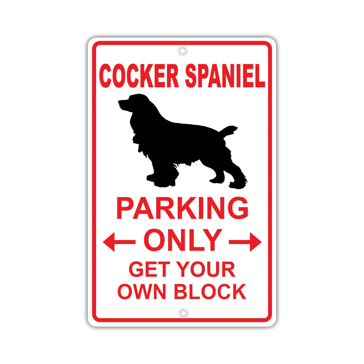 Cocker Spaniel Parking Only Get Your Own Block Dog Sign