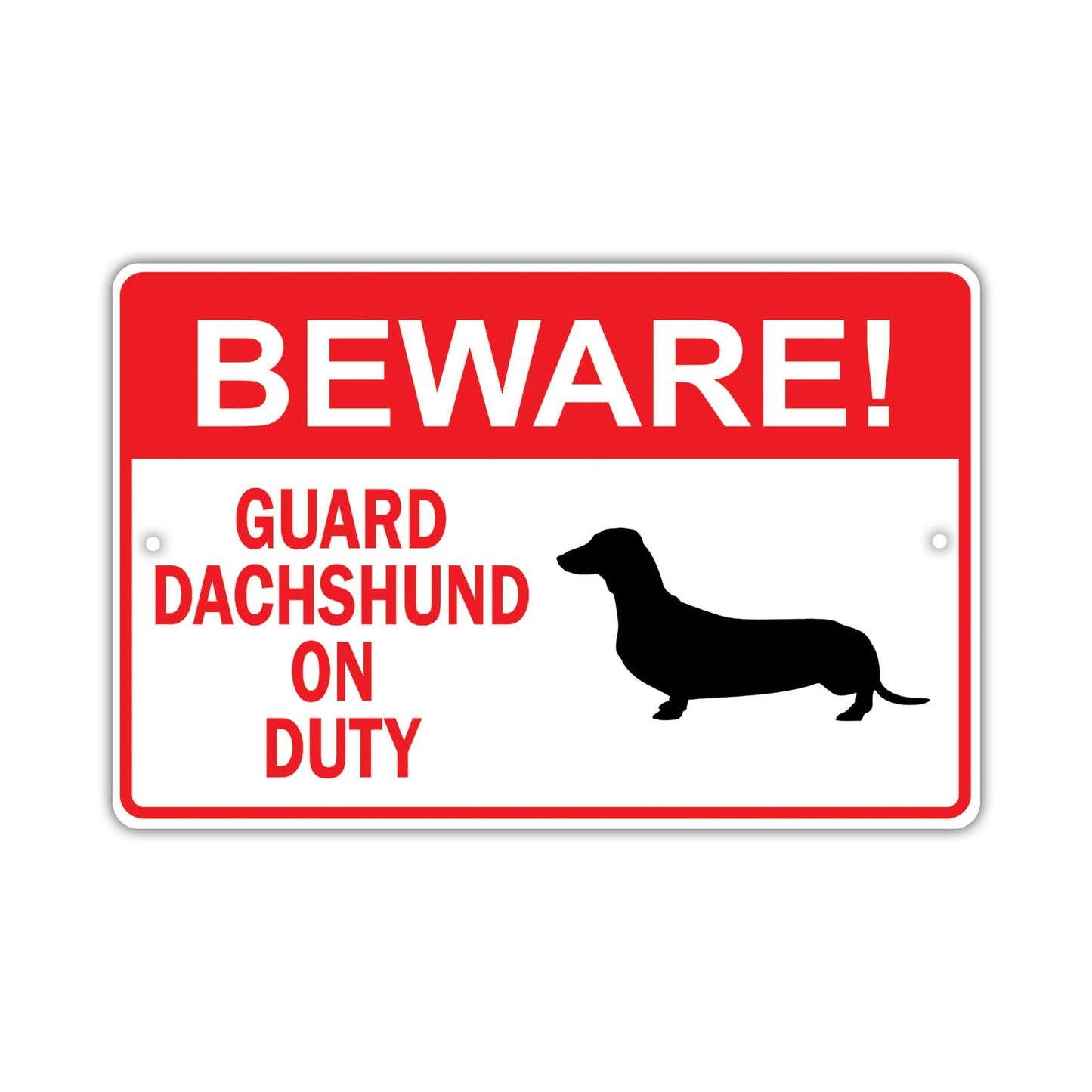 Beware! Guard Dachshund On Duty Dog Sign