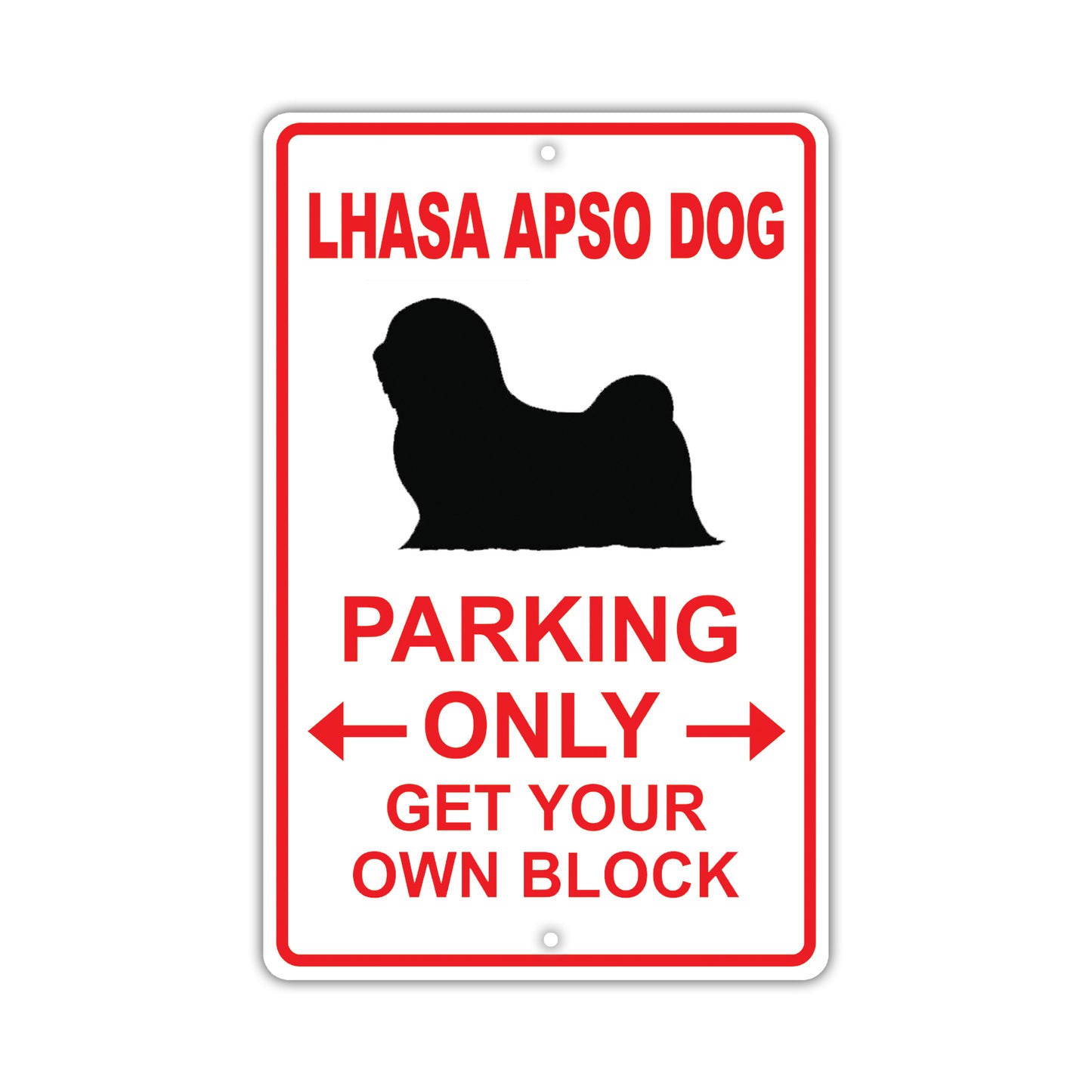 Lhasa Apso Dog Parking Only Get Your Own Block Dog Sign