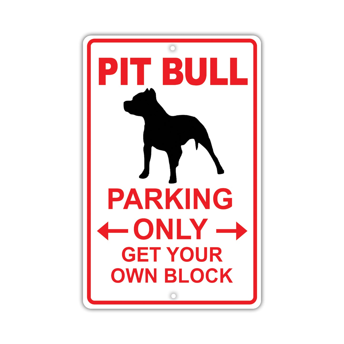 Pit Bull Parking Only Get Your Own Block Dog Sign