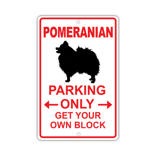 Pomeranian Parking Only Get Your Own Block Dog Sign
