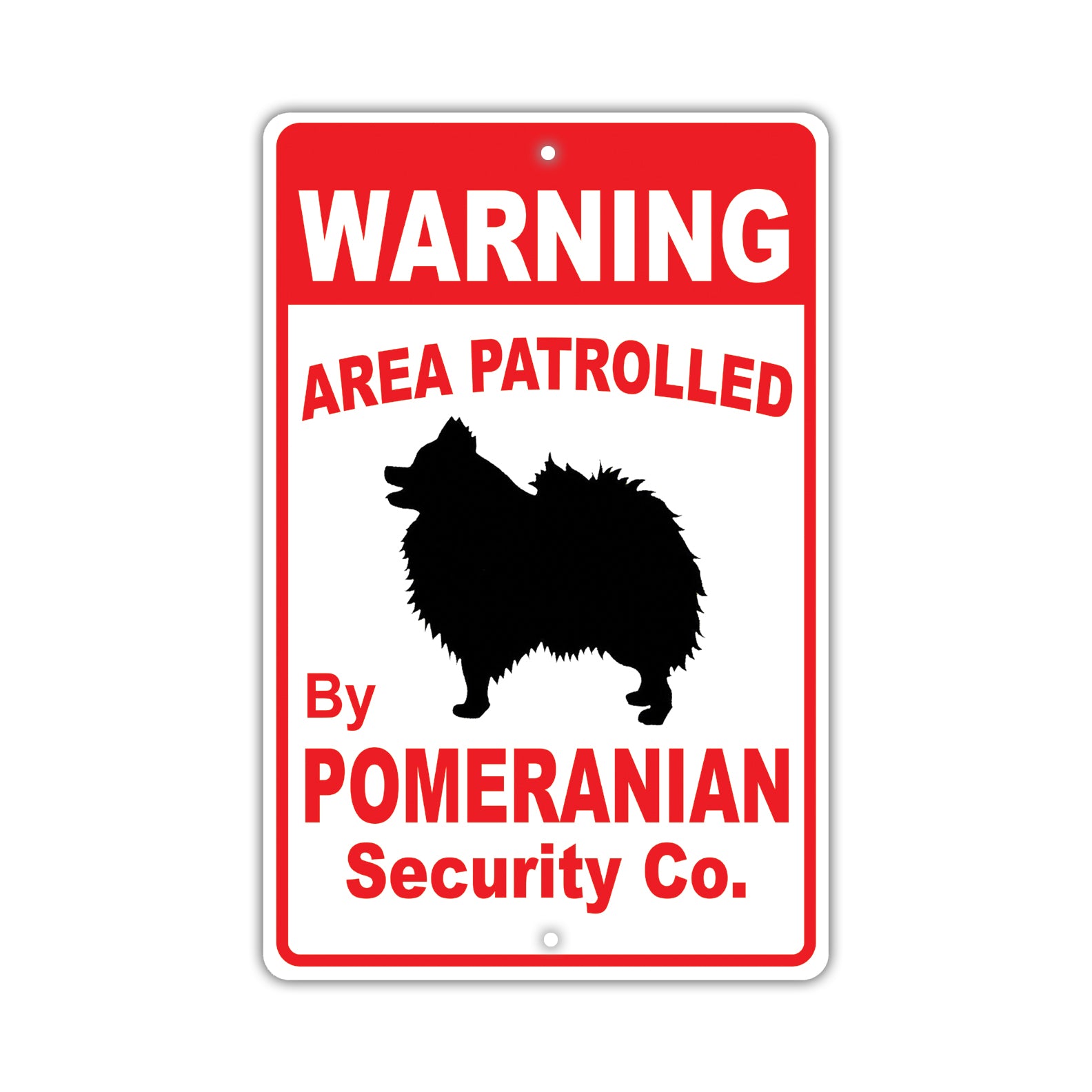 Warning Area Patrolled By Pomeranian Security Co. Dog Sign
