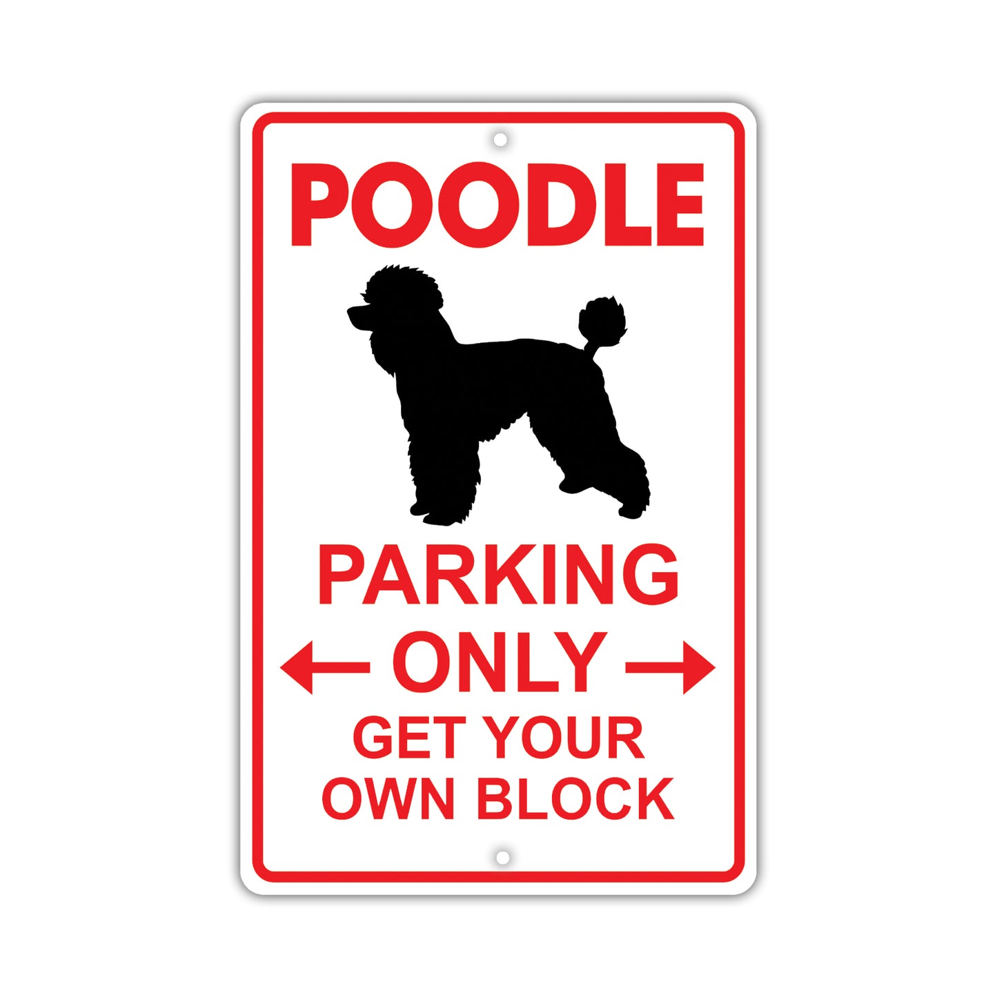 Poodle Parking Only Get Your Own Block Dog Sign