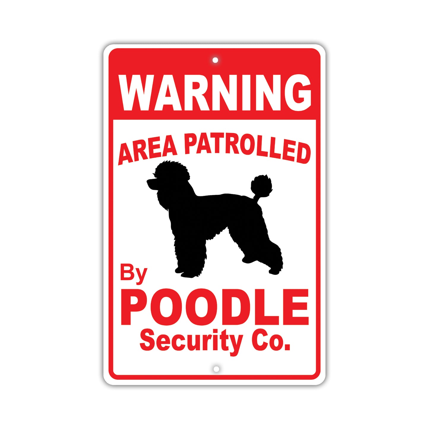 Warning Area Patrolled By Poodle Security Co. Dog Sign