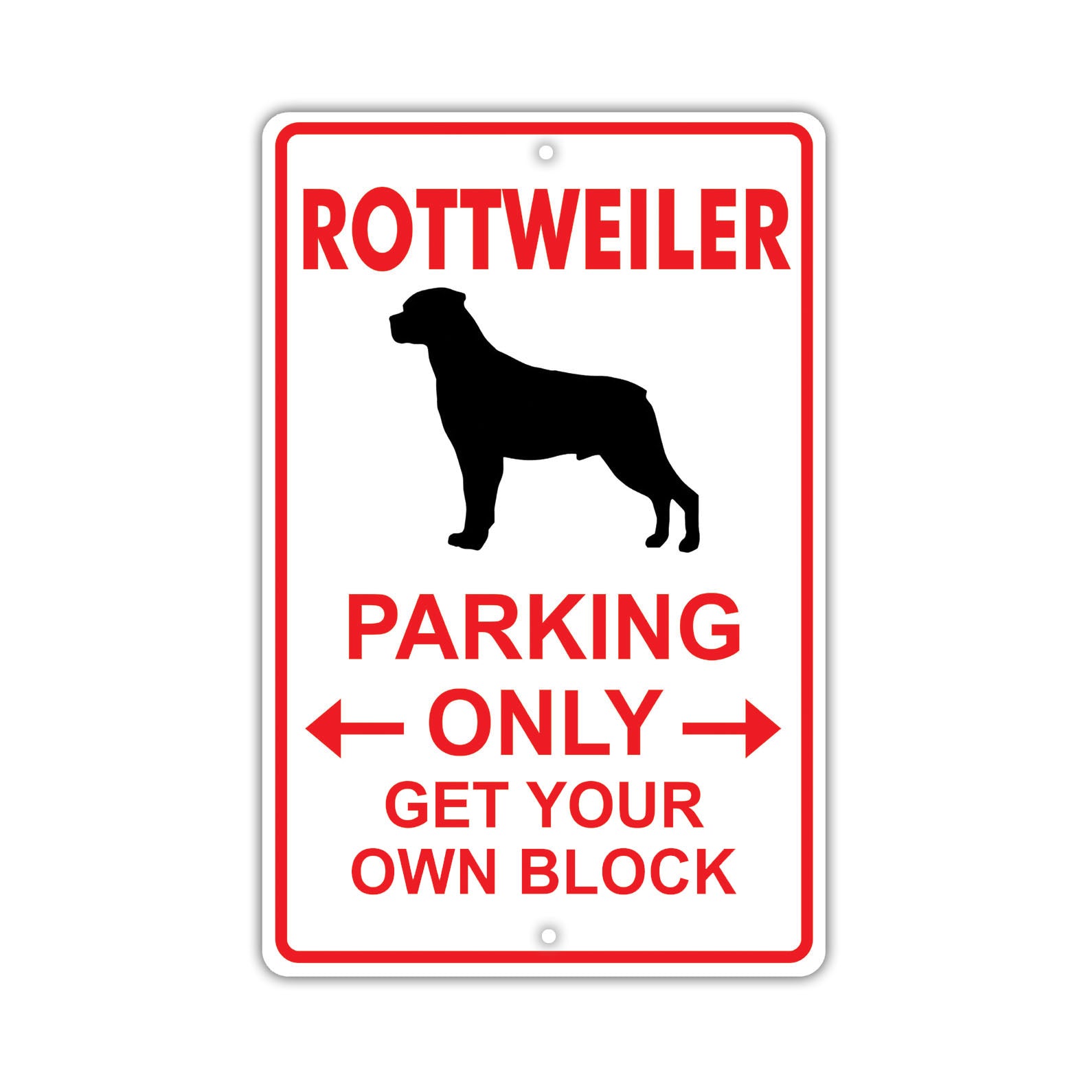 Rottweiler Parking Only Get Your Own Block Dog Sign
