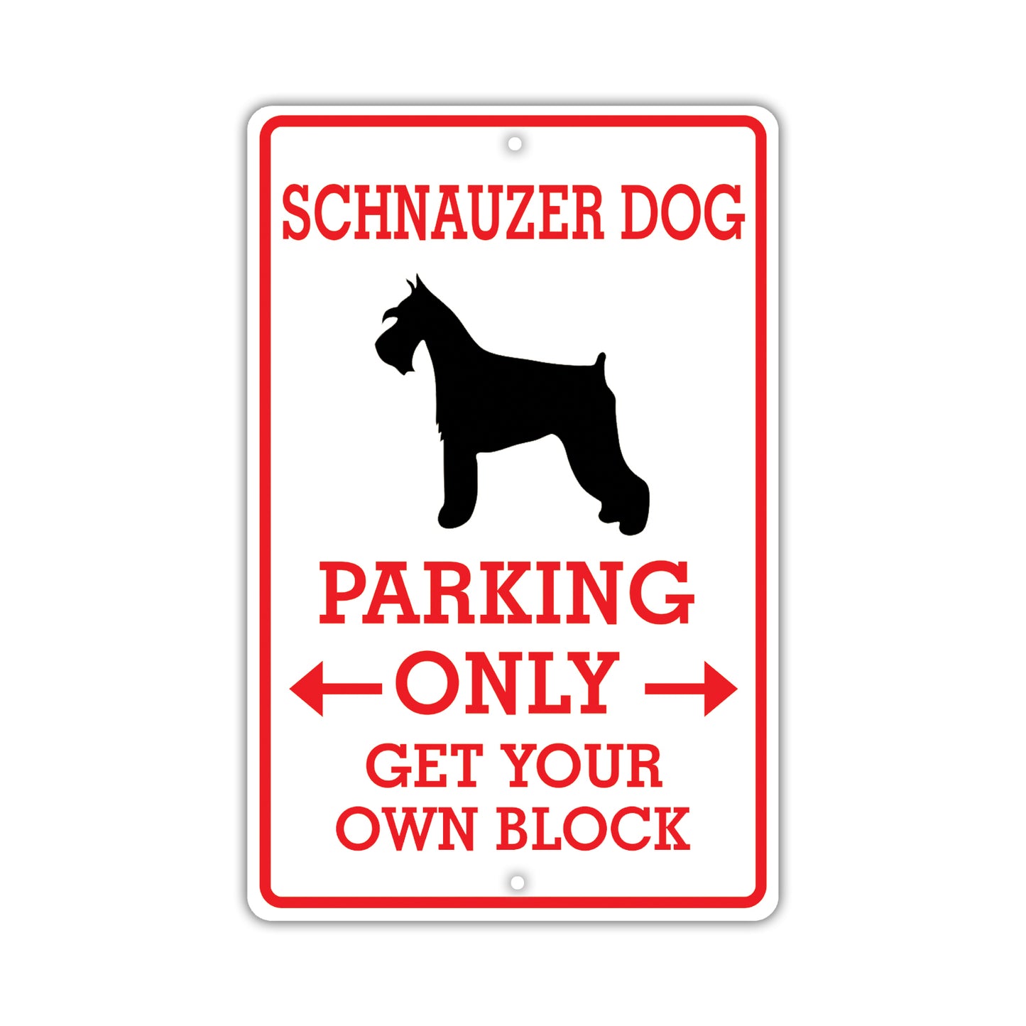 Schnauzer Dog Parking Only Get Your Own Block Dog Sign