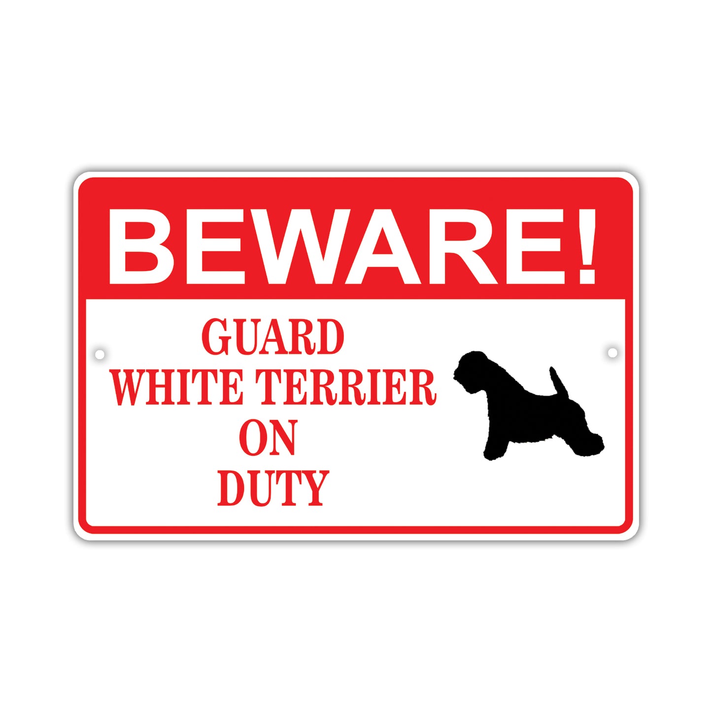 Beware! Guard White Terrier On Duty Dog Sign