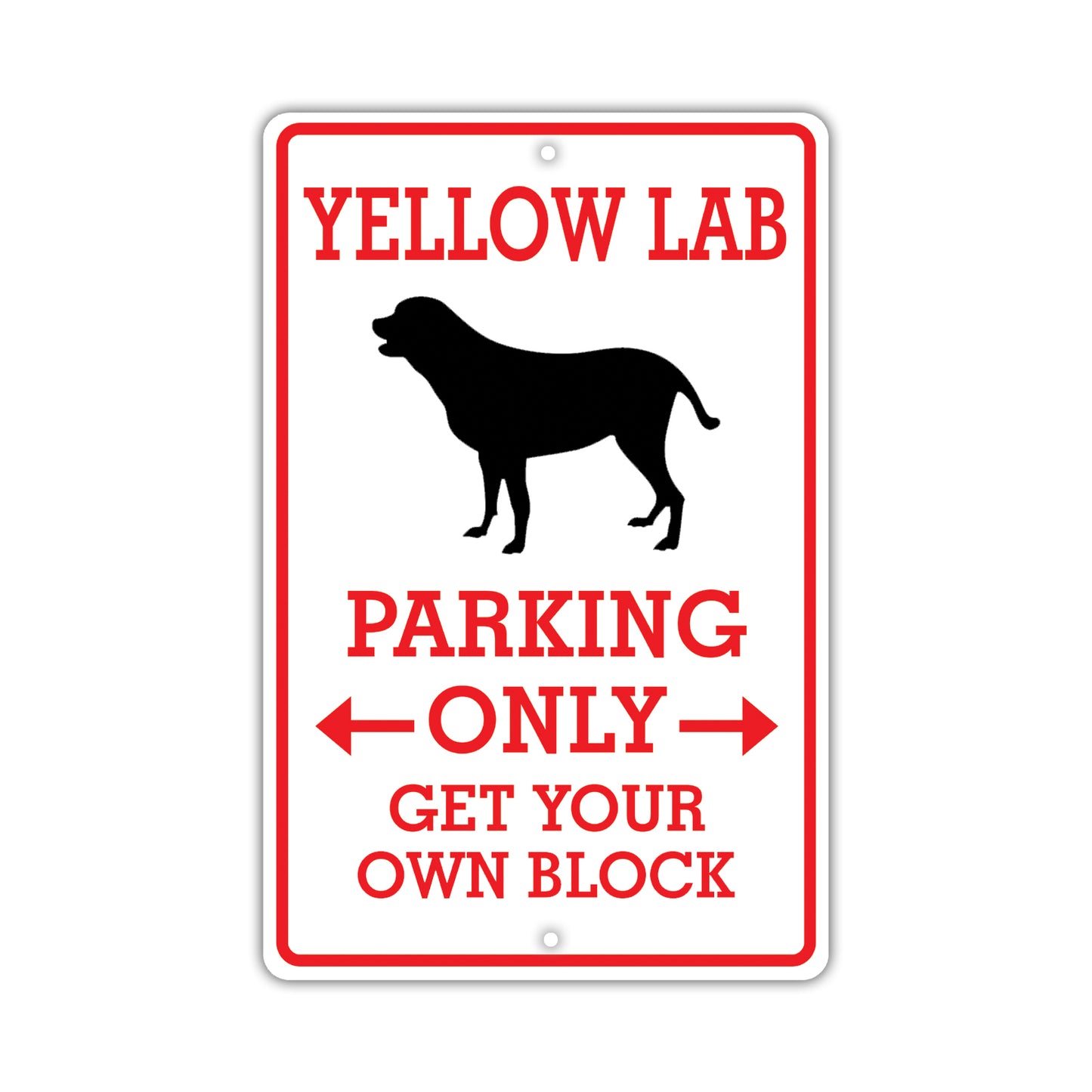 Yellow Lab Parking Only Get Your Own Block Dog Sign