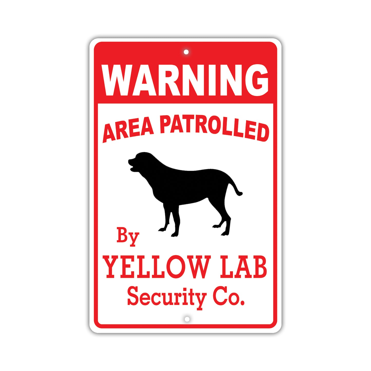 Warning Area Patrolled By Yellow Lab Security Co. Dog Sign