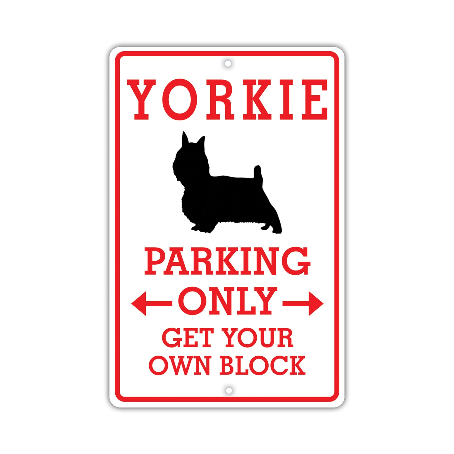 Yorkie Parking Only Get Your Own Block Dog Sign