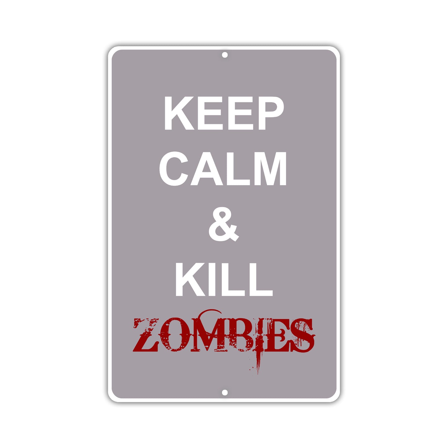 Keep Calm & Kill Zombies Novelty sign