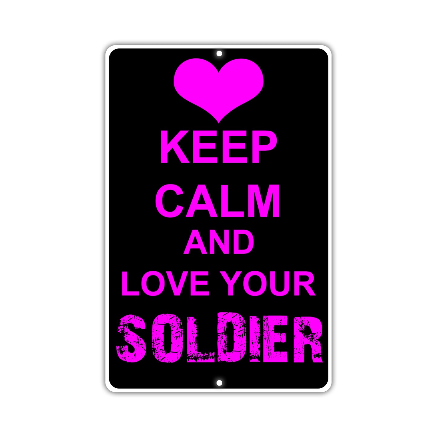 Keep Calm And Love Your Soldier With Humor Jokes Funny Gags Novelty Caution Alert Warning Aluminum