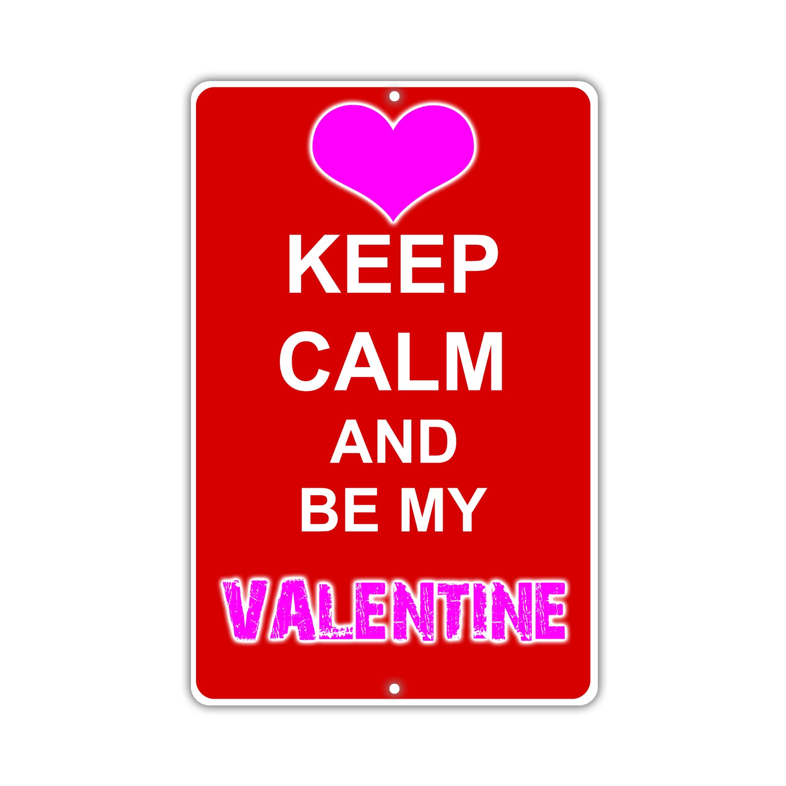 Keep Calm And Be My Valentine Novelty Sign With Humor Jokes Funny Gags Novelty Caution Alert Warning Aluminum